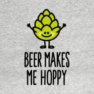 Beer makes me hoppy happy hops beer T-Shirt